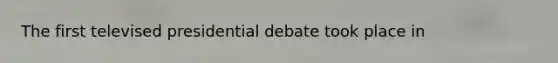 The first televised presidential debate took place in