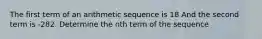 The first term of an arithmetic sequence is 18 And the second term is -282. Determine the nth term of the sequence