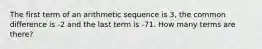 The first term of an arithmetic sequence is 3, the common difference is -2 and the last term is -71. How many terms are there?