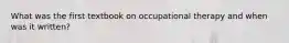 What was the first textbook on occupational therapy and when was it written?