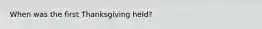 When was the first Thanksgiving held?