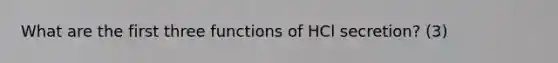 What are the first three functions of HCl secretion? (3)