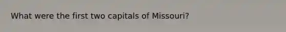 What were the first two capitals of Missouri?