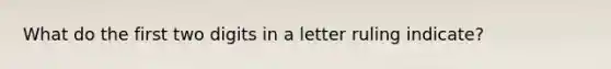 What do the first two digits in a letter ruling indicate?