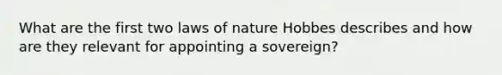 What are the first two laws of nature Hobbes describes and how are they relevant for appointing a sovereign?