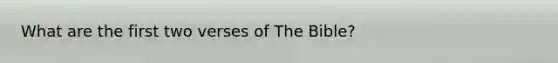 What are the first two verses of The Bible?