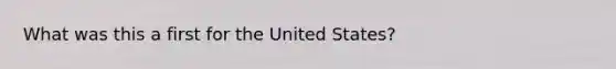 What was this a first for the United States?