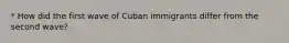 * How did the first wave of Cuban immigrants differ from the second wave?