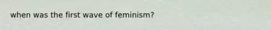 when was the first wave of feminism?