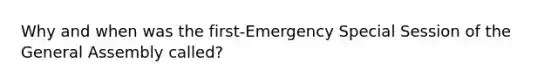 Why and when was the first-Emergency Special Session of the General Assembly called?