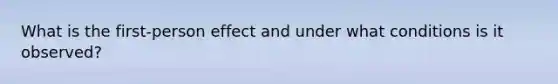 What is the first-person effect and under what conditions is it observed?