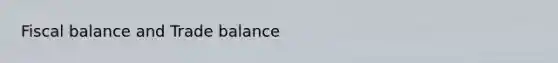 Fiscal balance and Trade balance