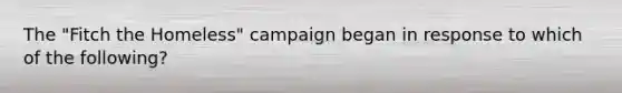 The "Fitch the Homeless" campaign began in response to which of the following?