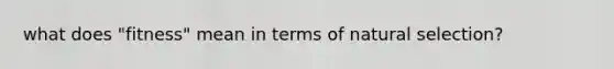 what does "fitness" mean in terms of natural selection?