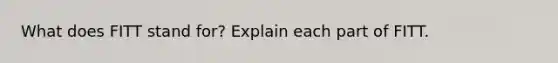 What does FITT stand for? Explain each part of FITT.