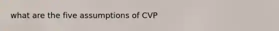 what are the five assumptions of CVP