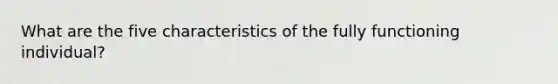 What are the five characteristics of the fully functioning individual?