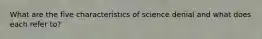 What are the five characteristics of science denial and what does each refer to?