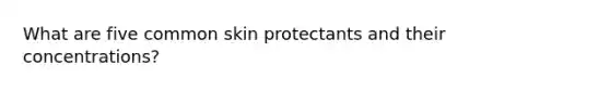 What are five common skin protectants and their concentrations?