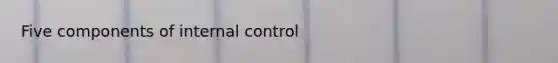 Five components of internal control