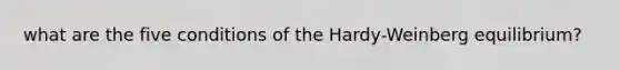 what are the five conditions of the Hardy-Weinberg equilibrium?