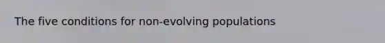 The five conditions for non-evolving populations