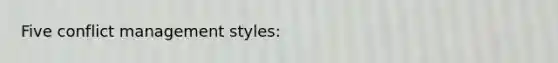 Five conflict management styles: