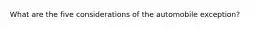 What are the five considerations of the automobile exception?