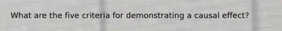 What are the five criteria for demonstrating a causal effect?