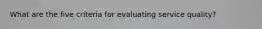 What are the five criteria for evaluating service quality?