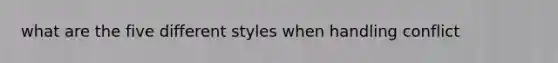 what are the five different styles when handling conflict