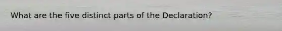 What are the five distinct parts of the Declaration?