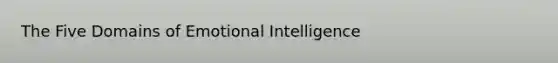 The Five Domains of Emotional Intelligence