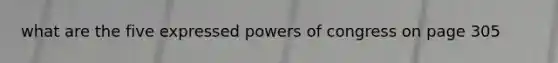 what are the five expressed powers of congress on page 305