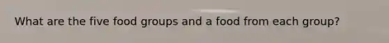 What are the five food groups and a food from each group?