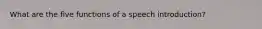 What are the five functions of a speech introduction?