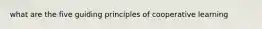 what are the five guiding principles of cooperative learning