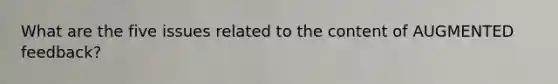 What are the five issues related to the content of AUGMENTED feedback?