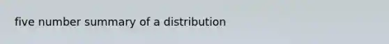 five number summary of a distribution