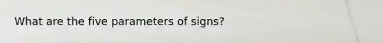 What are the five parameters of signs?