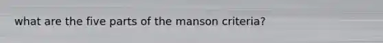 what are the five parts of the manson criteria?