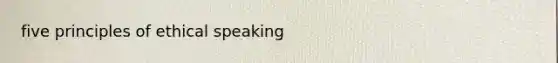 five principles of ethical speaking