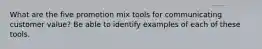 What are the five promotion mix tools for communicating customer value? Be able to identify examples of each of these tools.