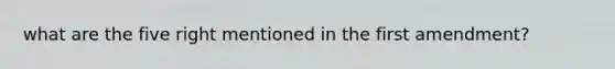 what are the five right mentioned in the first amendment?