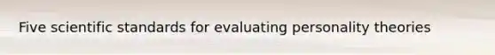 Five scientific standards for evaluating personality theories