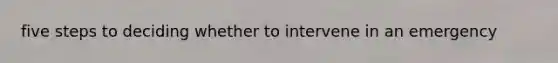 five steps to deciding whether to intervene in an emergency