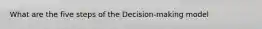 What are the five steps of the Decision-making model