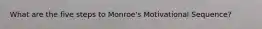 What are the five steps to Monroe's Motivational Sequence?