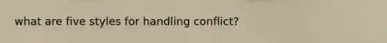 what are five styles for handling conflict?