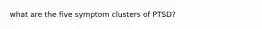 what are the five symptom clusters of PTSD?